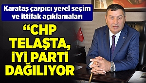 Karataş'tan çarpıcı yerel seçim açıklaması: Büyükşehiri alırız