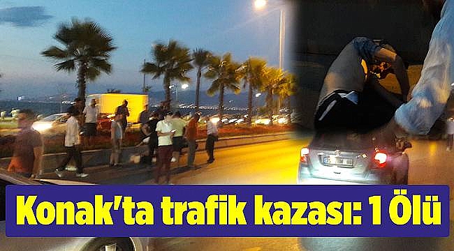 Konak'ta trafik kazası: 1 Ölü