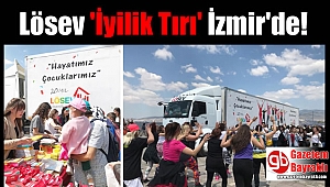 Lösev 'İyilik Tırı' İzmir'de
