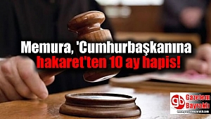 Memura, 'Cumhurbaşkanına hakaret'ten 10 ay hapis