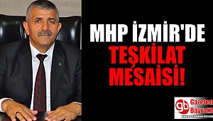 MHP İzmir'den teşkilat mesaisi