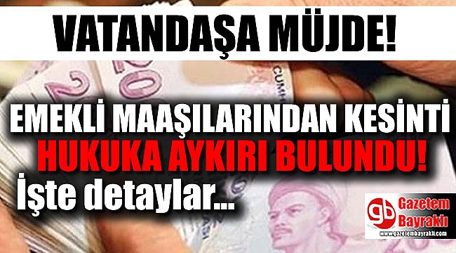 Milyonlarca emekliyi sevindirecek haber