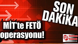 MİT’te FETÖ operasyonu