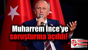 Muharrem İnce'ye soruşturma açıldı