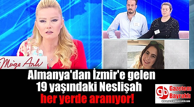 Neslişah İzmir'de aranmaya devam ediliyor
