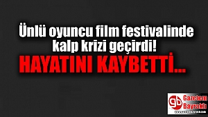 Ünlü oyuncu film festivalinde kalp krizi geçirdi; hayatını kaybetti