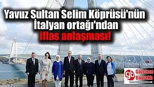 Yavuz Sultan Selim Köprüsü'nün İtalyan ortağı'ndan iflas anlaşması