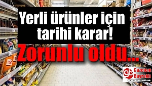 Yerli ürünler için tarihi karar