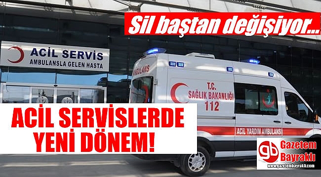 Acil Servisler sil baştan değişiyor