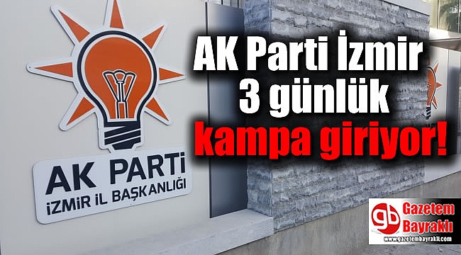 AK Parti İzmir 3 günlük kampa giriyor