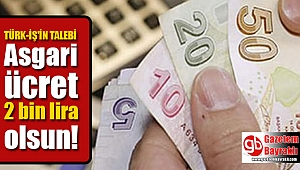 Asgari Ücret '2 bin lira olsun' talebi