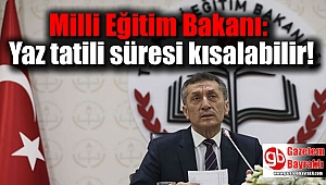 Bakan Selçuk: Yaz tatili süresi kısalabilir