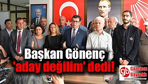 Başkan Gönenç 'aday değilim' dedi