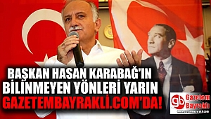 Başkan Hasan Karabağ'ın Bilinmeyen Yönleri Yarın Gazetembayrakli.com'da!