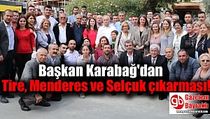 Başkan Karabağ'dan Tire, Menderes ve Selçuk çıkarması