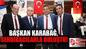Başkan Karabağ Sendikacılarla buluştu