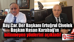 Bay.Çar. Der Başkanı Ertuğrul Civelek Hasan Karabağ'ın bilinmeyen yönlerini açıkladı