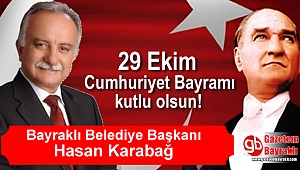 Bayraklı Belediye Başkanı Hasan Karabağ'dan Cumhuriyet Bayramı mesajı