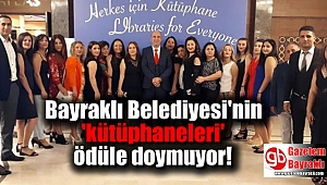 Bayraklı Belediyesi'nin 'kütüphaneleri' ödüle doymuyor