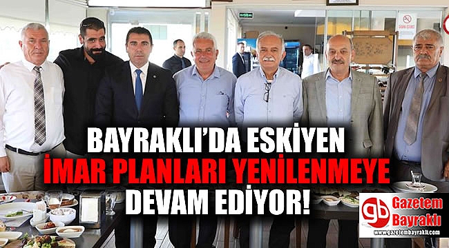 Bayraklı'da eskiyen imar planları yenileniyor