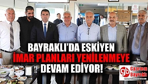 Bayraklı'da eskiyen imar planları yenileniyor