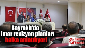 Bayraklı'da imar revizyon planları halka anlatılıyor
