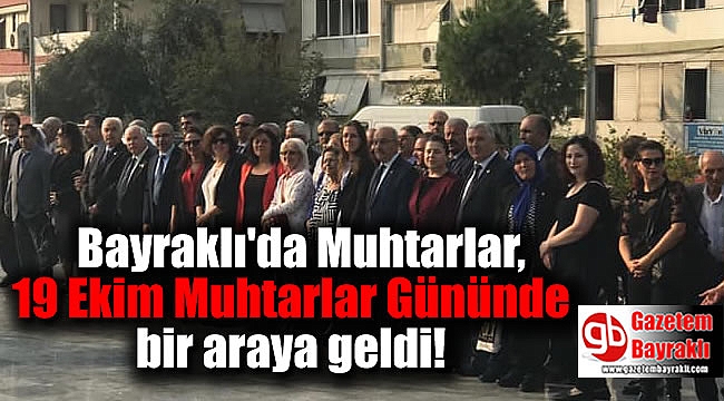 Bayraklı'da Muhtarlar, 19 Ekim Muhtarlar Gününde bir araya geldi