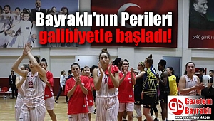 Bayraklı'nın Perileri galibiyetle başladı