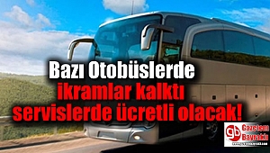 Bazı Otobüslerde ikram kalktı servislerde ücretli olacak