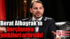 Berat Albayrak'ın Hazine borçlanma yetkileri artırıldı