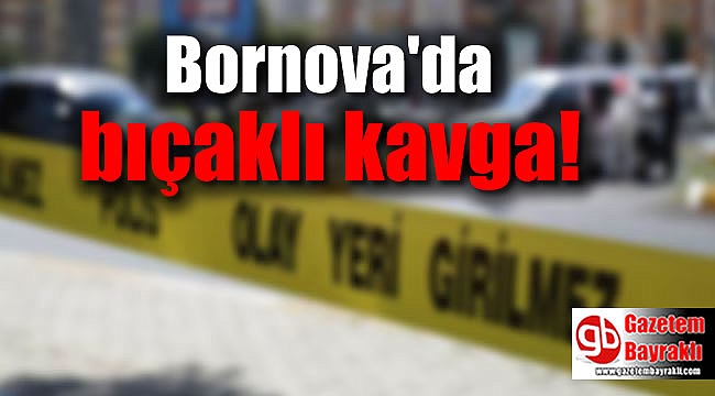 Bornova'da Bıçaklı Kavga: 1 Yaralı