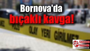 Bornova'da Bıçaklı Kavga: 1 Yaralı