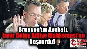 Brunson'un Avukatı, İzmir Bölge Adliye Mahkemesi'ne Başvurdu