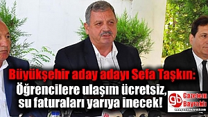 Büyükşehir aday adayı: Öğrencilere ulaşım ücretsiz, su faturaları yarıya inecek