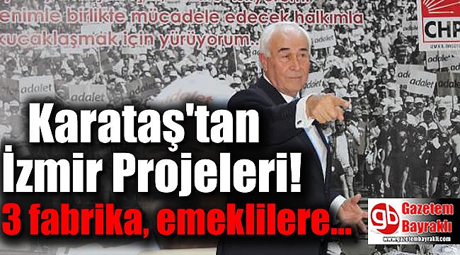 Büyükşehir Belediye Başkanlığı aday adayı Karataş'tan İzmir projeleri