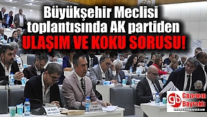 Büyükşehir Meclisi Ekim toplantısında Ak Partiden 'Ulaşım ve koku' sorusu