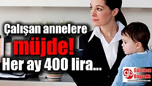 Çalışan annelere müjde
