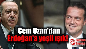 Cem Uzan'dan Erdoğan'a yeşil ışık