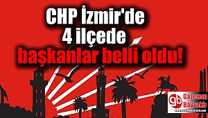 CHP İzmir'de 4 ilçede başkanlar belli oldu