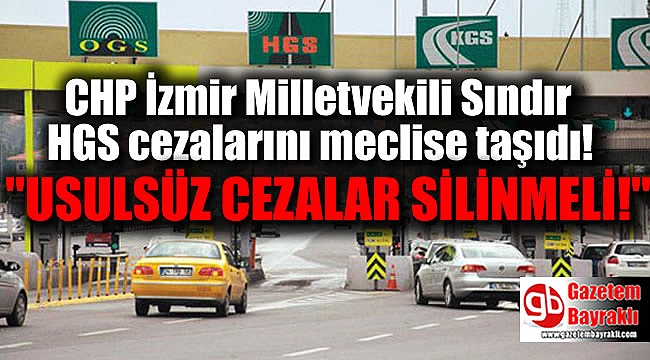 CHP İzmir Milletvekili Sındır HGS cezalarını meclise taşıdı