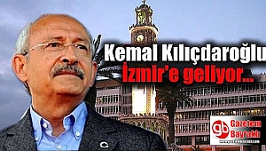 CHP Lideri Kemal Kılıçdaroğlu İzmir'e geliyor