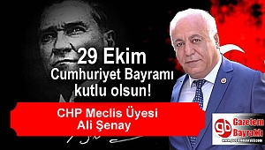 CHP Meclis Üyesi Ali Şenay'dan Cumhuriyet Bayramı mesajı