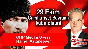 CHP Meclis Üyesi Hamdi Vatansever'den Cumhuriyet Bayramı mesajı