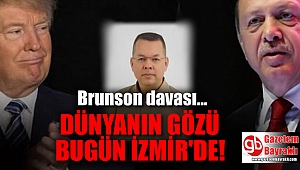 Dünyanın gözü bugün Brunson davası için İzmir'de