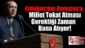 Erdoğan'dan Danıştay'a: Millet Tokat Atması Gerektiği Zaman Bana Atıyor