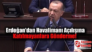 Erdoğan'dan Havalimanı Açılışına Katılmayan İsimlere Gönderme