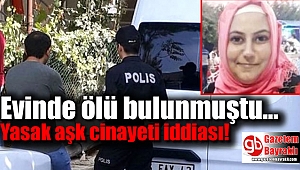 Evinde ölü bulunmuştu: Yasak aşk cinayeti iddiası