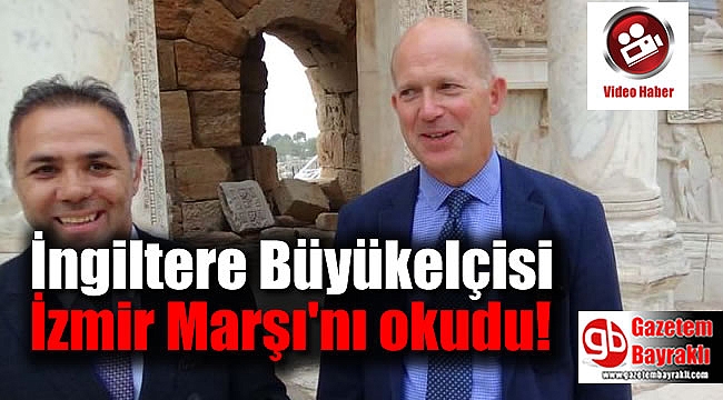 İngiliz Büyükelçi İzmir Marşı okudu