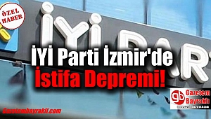 İYİ Parti İzmir'de istifa depremi