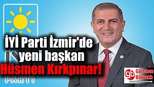İYİ Parti İzmir'de yeni başkan Hüsmen Kırkpınar oldu